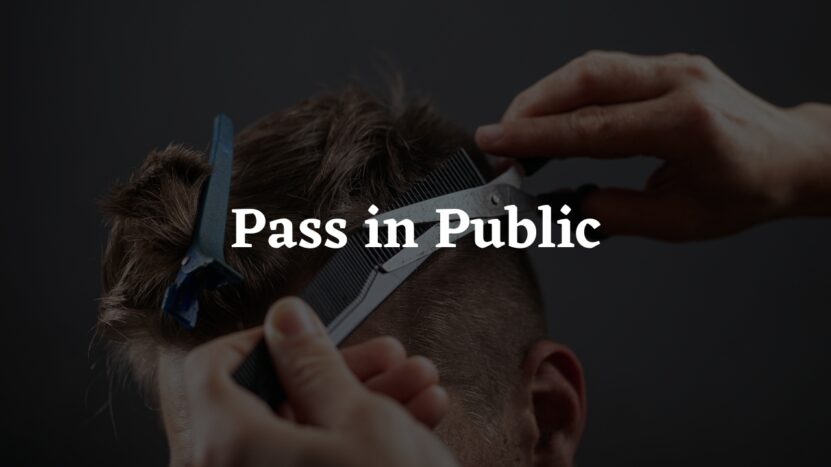 Things to Consider if You’re Looking to Pass in Public
